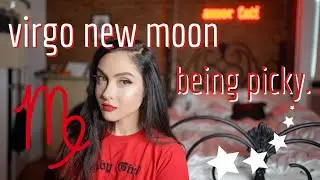 VIRGO NEW MOON, SEPTEMBER 6TH, 2021: finding the motivation to cut out the bs.