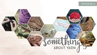 something about yarn podcast: episode 6