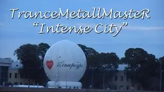 TranceMetallMasteR ''intense city ''