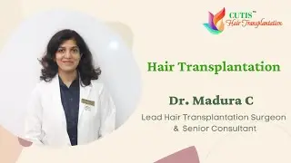 Hair Transplantation Treatment | Cutis Hospital Bangalore | Dr. Madura C