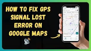 How to Fix GPS Signal Lost Error on Google Maps 📡 [New 2026 Update]