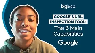 Google&rsquo;s URL Inspection Tool: The 6 Main Capabilities