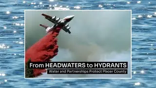 Protecting Placer: Water, Fire, and Community Safety