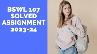 BSWL 107 SOLVED ASSIGNMENT 2023-24
