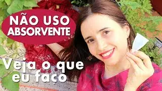 Não USO ABSORVENTE! Menstruação Ecológica SEM TABU | Pensando o lixo Ep. 8