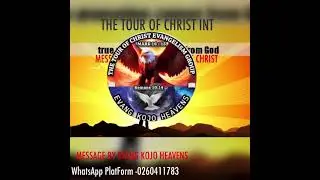 PROMOTION OF CHRIST MESSAGE BY EVANG KOJO HEAVENS 