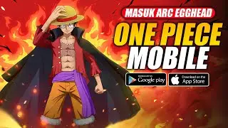 НАКОНЕЦ-ТО АРКА ЯЙЦЕГЕДА! ЛУЧШИЙ ОФИЦИАЛЬНЫЙ МОБИЛЬНЫЙ ЧЕМПИОНА ONE PIECE! - One Piece Burning Wi...