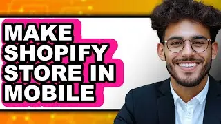 How to Make a Shopify Store in Mobile 2025 (Only Way)