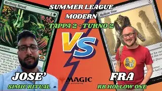 MTG Modern - Summer League - 2° Tappa - 2° Turno - Josè con SIMIC RITUAL vs Fra con HOLLOW ONE