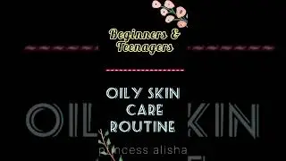 Oily Skin Care Routine || Teenagers Skin Care Routine #shorts #princessalisha #oilyskincare