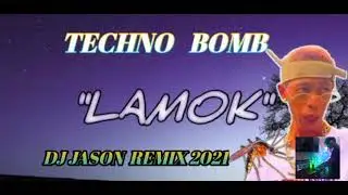 LAMOK _ DJ JASON TECHBOMB REMIX 2021 140 Beat Per Minutes