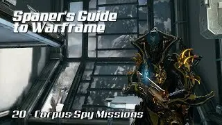 Spaner's Guide to Warframe (2018) - Corpus Spy Missions