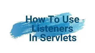 How To Use Listeners In HttpServlet