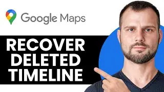 How to Recover Deleted Timeline on Google Maps (2025) | Check Location History