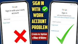 google sign in with your work account problem | google create account option nahi dikh raha