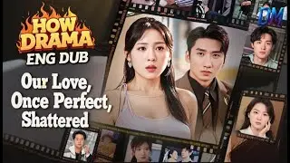 (DUBBED) Our Love, Once Perfect, Shattered，Joe Passes Mistress&rsquo; Kid As Adopted! #drama