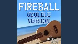 Fireball (Ukulele Version)