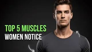 HOW TO TRAIN THE 5 MUSCLES THAT WOMEN LOVE