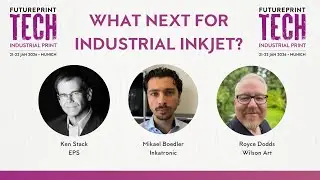 FuturePrint Webinar: What Next for Industrial Inkjet?