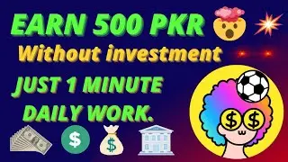 Earn 500 PKR Without Investment | Just one minute daily work | Real free earning app | free earning.
