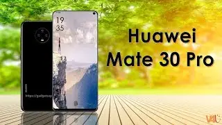 Huawei Mate 30 Pro Official Look, Launch Date, Price, Specs, Camera, Features, Trailer, Leaks