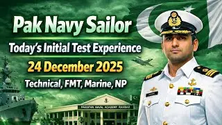 24 December 2025 | Pak Navy Sailor Today's Initial Test Experience | Technical,Marine,FMT,NP