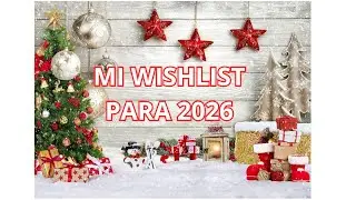MI WISHLIST PARA ESTAS NAVIDADES