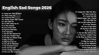 Beautiful English Sad Love Songs🎶💞 Nonstop Relaxing Music 2026 | Heartfelt Love Ballads | Slowed Pop
