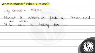 What is mortar? What is its use?