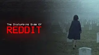 The Disturbing Side Of Reddit (Vol. 33)