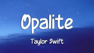 Taylor Swift - Opalite (Lyrics)