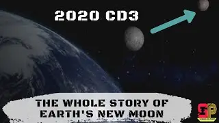 The whole story of Earth's new Moon 2020 CD3|