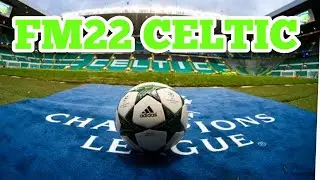 FM22 | CELTIC CHAMPIONS LEAGUE WINNERS! | BEST TACTIC