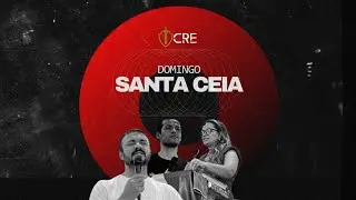 ⚪️ CULTO DE SANTA CEIA | ICRE