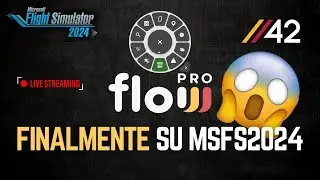 🔴FLOW PRO E' SU MSFS2024! #parallel42