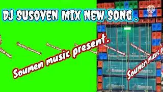 DJ Susoven mix New Song.                 Soumen music present.
