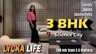 Sample House Tour of 3 BHK Ultra Luxurious Apartment @ Science City, Ahmedabad | Lycka Life