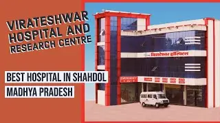 Virateshwar hospital and research centre| Shahdol | Madhya Pradesh | Best Hospital in Shahdol