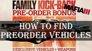 Руководство по Mafia 3 &mdash; Как получить доступ к контенту Family Kick-Back, доступному по предзаказу (транспортные средства и оружие)