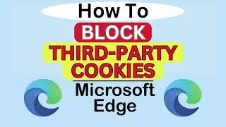 How to Block Third-Party Cookies in Microsoft Edge | Step-by-Step PC Tutorial