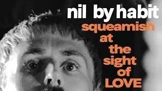 Nil By Habit - Squeamish At The Sight of Love