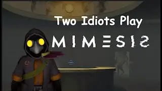 Two Idiots Play Mimesis