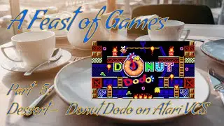 A Feast of Games! 5: Donut Dodo on Atari VCS