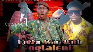 Getto war with ogtalent (episode 1 (2026)please share comment and like 🙏@Only_one_Lienus1@ &lrm;⁨jagaban