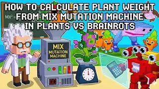 How to calculate plant weight from mix mutation machine in Plants vs Brainrots 