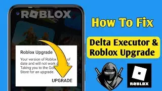 How To Fix Roblox Upgrade Error (Delta Latest version 2024)