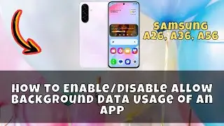 How to Enable/Disable Allow Background Data Usage of an App on Samsung A26, A36, A56