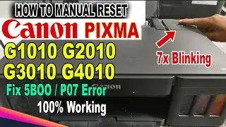 Как вручную сбросить настройки Canon Pixma G1010 G2010 G3010 G4010 Series, исправить ошибки P07 и...