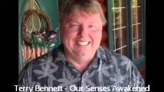 Terry Bennett   Our Senses Awakened