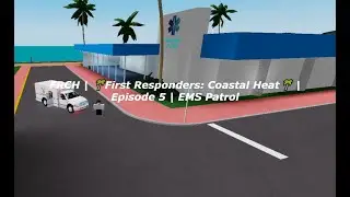 FRCH | 🌴First Responders: Coastal Heat🌴 | Episode 5 | EMS Patrol